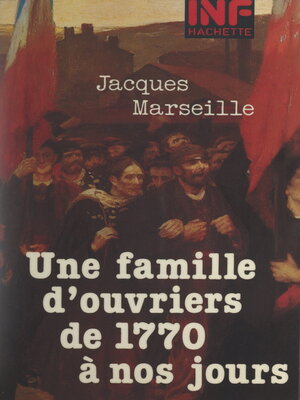cover image of Une famille d'ouvriers, de 1770 à nos jours